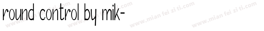 round control by mik字体转换
